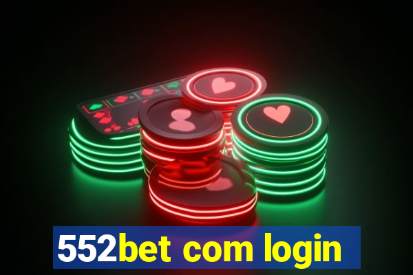 552bet com login